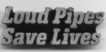 Loud Pipes Saves Lives Lapel-pin/badge
