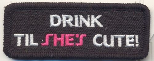 Drink Till She's Cute Patch