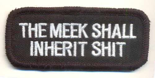 The Meek Shall inherit Shit Patch