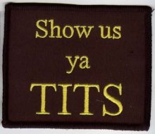 Show us ya Tits Embroidered Patch