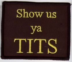 Show us ya Tits Embroidered Patch