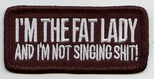 I'm the Fat Lady Patch