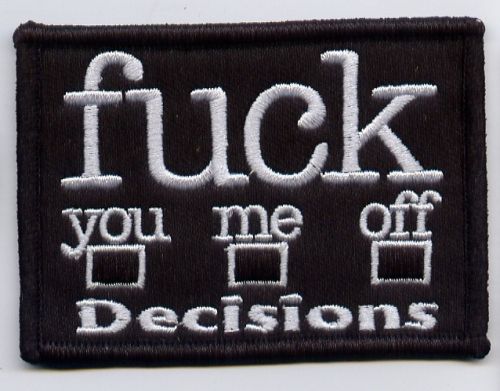 Fuck You Me Off Decisions
