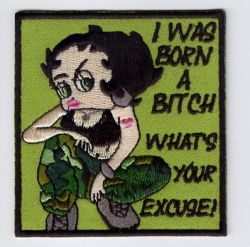 I was born a Bitch Embroidered cloth Patch