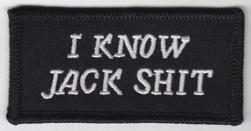 I know Jack Shit Embroidered Cloth Patch